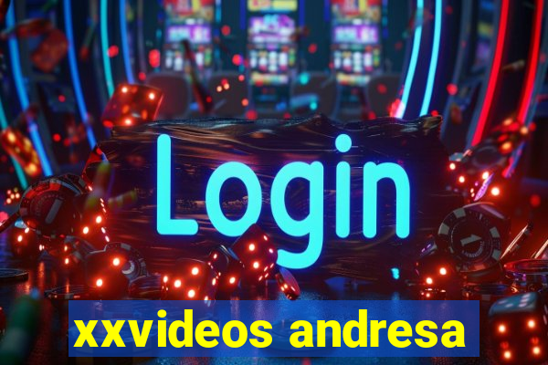 xxvideos andresa